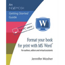 Format your book for print with MS Word(R): For authors, editors and virtual assistants