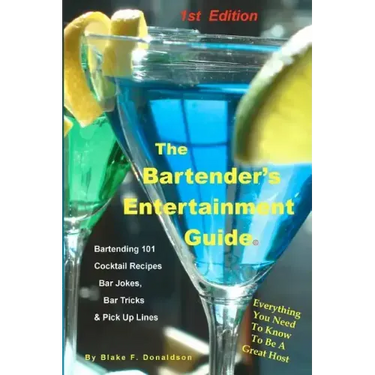 The Bartender's Entertainment Guide: Bartending, Drink Recipes, Bar Jokes, Tricks & Pick Up Lines