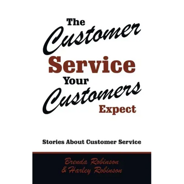 The Customer Service Your Customers Expect: Stories About Customer Service