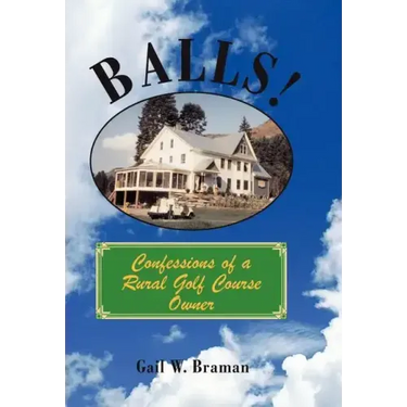 Balls!: Confessions of a Rural Golf Course Owner