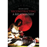 Reconstructing A Relationship