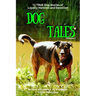 Dog Tales: 12 TRUE Dog Stories of Loyalty, Heroism and Devotion