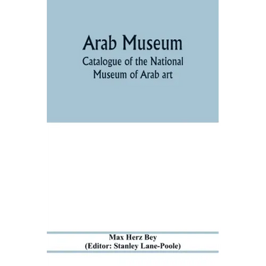 Arab Museum; Catalogue of the National museum of Arab art