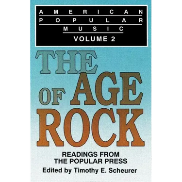 American Popular Music: Readings From the Popular Press Volume 2: The Age of Rock