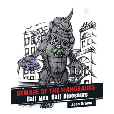 Beware of the Manosaurs: Half Men, Half Dinosaurs
