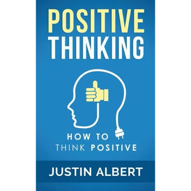 Positive Thinking: How To Think Positive - The Power of Affirmations: Change Your Life - Positive Affirmations