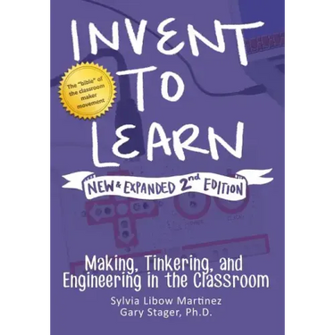 Invent to Learn: Making, Tinkering, and Engineering in the Classroom