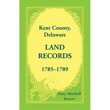 Kent County, Delaware Land Records, 1785-1789