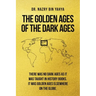 The Golden Ages of the Dark Ages