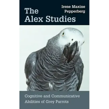 The Alex Studies: Cognitive and Communicative Abilities of Grey Parrots