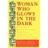 Woman Who Glows in the Dark: A Curandera Reveals Traditional Aztec Secrets of Physical and Spiritual Health