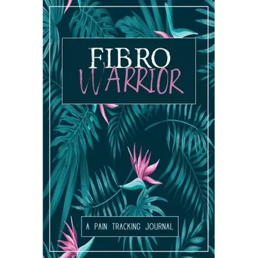 Fibro Warrior: A Symptom & Pain Tracking Journal for Fibromyalgia and Chronic Pain