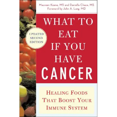 What to Eat If You Have Cancer (Revised): Healing Foods That Boost Your Immune System