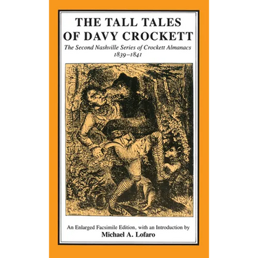The Tall Tales of Davy Crockett: The Second Nashville Series of Crockett Almanacs, 1839-1841