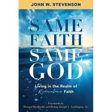 Same Faith, Same God - Living In The Realm of Ridiculous Faith