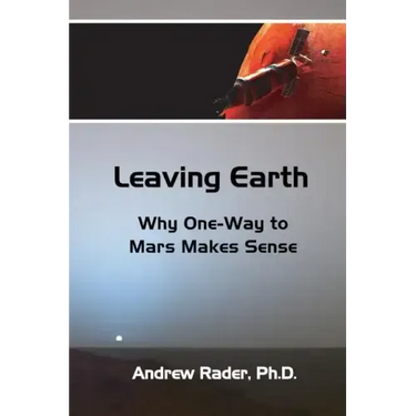 Leaving Earth: Why One-Way to Mars Makes Sense