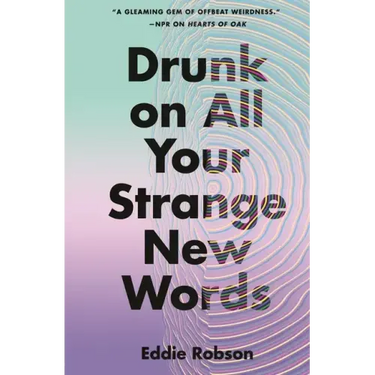 Drunk on All Your Strange New Words