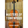Masters of Tonewood: The Hidden Art of Fine Stringed-Instrument Making