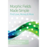 Morphic Fields Made Simple: Find Love, Money & More