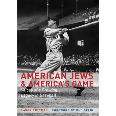 American Jews & America's Game: Voices of a Growing Legacy in Baseball