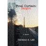 Final Curtain: Saigon: A Novel