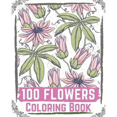 100 Flowers Coloring Book: flowers coloring books for adults relaxation, flower coloring book easy