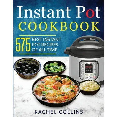 Instant Pot Cookbook: 575 Best Instant Pot Recipes of All Time (with Nutrition Facts, Easy and Healthy Recipes)