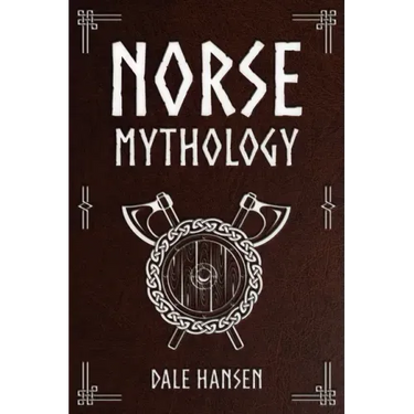 Norse Mythology: Tales of Norse Gods, Heroes, Beliefs, Rituals & the Viking Legacy
