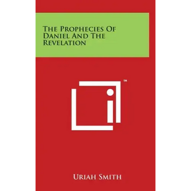 The Prophecies of Daniel and the Revelation
