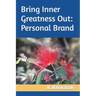Bring Inner Greatness Out: Personal Brand