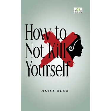 How to Not Kill Yourself