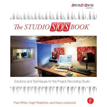 The Studio SOS Book: Solutions and Techniques for the Project Recording Studio