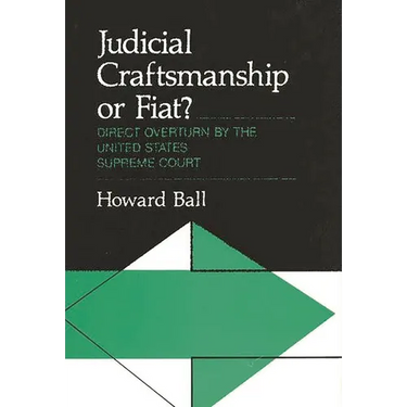 Judicial Craftsmanship or Fiat?: Direct Overturn by the United States Supreme Court