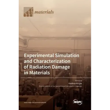 Experimental Simulation and Characterization of Radiation Damage in Materials