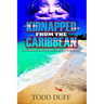 Kidnapped from the Caribbean: A Cannon and Sparks Adventure Novel