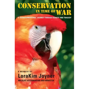 Conservation in Time of War: A transformational journey through beauty and tragedy.