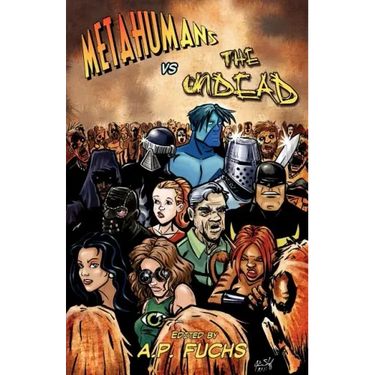 Metahumans vs the Undead: A Superhero vs Zombie Anthology