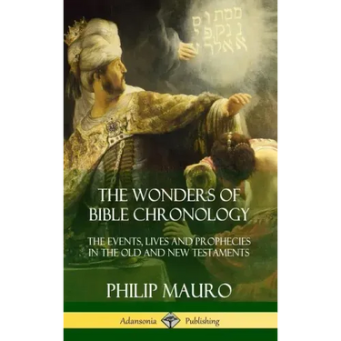The Wonders of Bible Chronology: The Events, Lives and Prophecies in the Old and New Testaments (Hardcover)