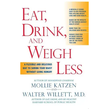 Eat, Drink, and Weigh Less: A Flexible and Delicious Way to Shrink Your Waist Without Going Hungry