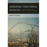 Enduring Territorial Disputes: Strategies of Bargaining, Coercive Diplomacy, & Settlement