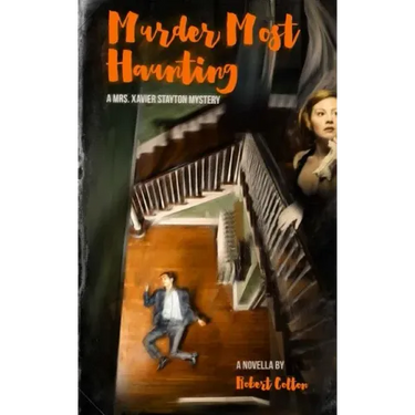 Murder Most Haunting: A Mrs. Xavier Stayton Mystery