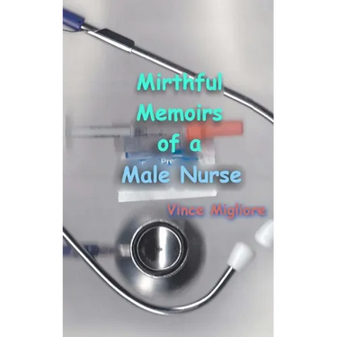 Mirthful Memoirs of a Male Nurse