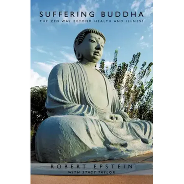 Suffering Buddha: The Zen Way Beyond Health and Illness