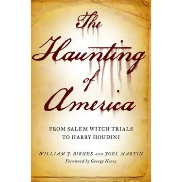 The Haunting of America: From the Salem Witch Trials to Harry Houdini