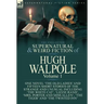 The Collected Supernatural and Weird Fiction of Hugh Walpole-Volume 1: One Novel 'The Old Ladies' and Fifteen Short Stories of the Strange and Unusual