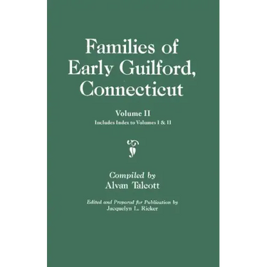 Families of Early Guilford, Connecticut. One Volume Bound in Two. Volume II. Includes Index to Volumes I & II