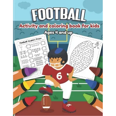 Football Activity and Coloring Book for kids Ages 4 and up: Over 20 Fun Designs For Boys And Girls - word search, maze, missing numbers, Alphabet, Cou