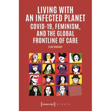 Living with an Infected Planet: Covid-19, Feminism, and the Global Frontline of Care