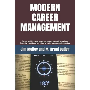 Modern Career Management: Career and job search secrets: orient yourself, stand out from the crowd, and get hired in today's market