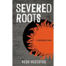 Severed Roots: a dystopian novel
